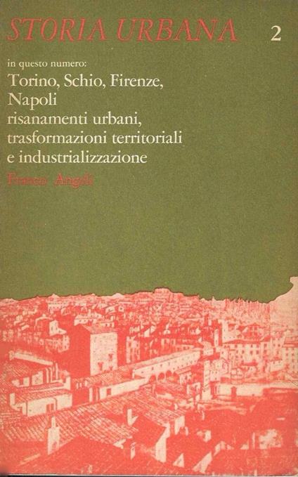 Torino, Schio, Firenze, Napoli: risanamenti urbani, trasformazioni territoriali e industrializzazione (Storia Urbana - Anno 1, n.2 , Aprile 1977) - copertina