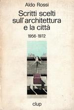 Scritti scelti sull'architettura e la cittò : 1956-1972