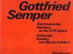 Gottfried Semper: Kritischer Katalog seines zeichnerischen Nachlasses an d.ETH