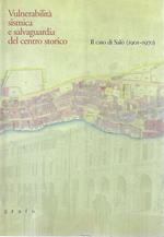 Vulnerabilità sismica e salvaguardia del centro storico. Il caso di Salò (1901-1970) con CD-Rom