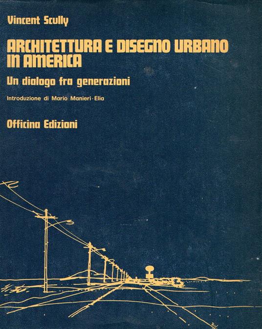 Architettura e disegno urbano in America: un dialogo fra generazioni - copertina