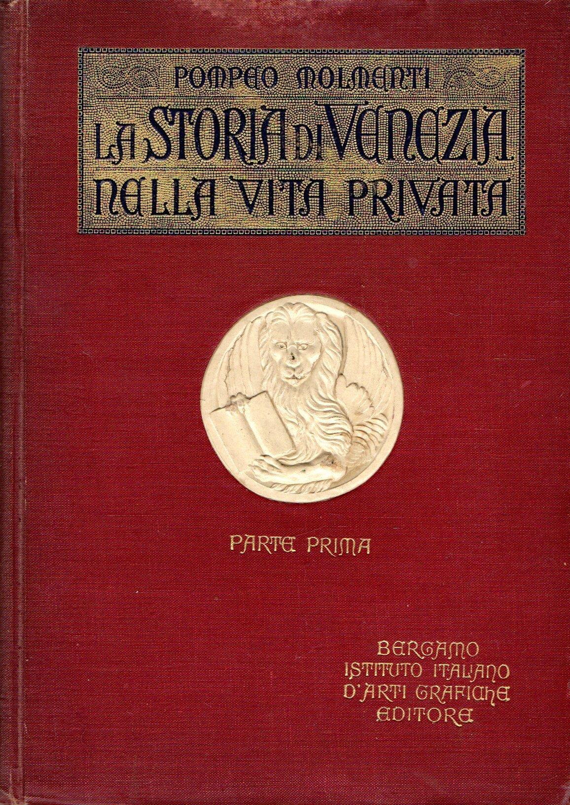 La Storia di Venezia nella Vita Privata dalle origini alla caduta della Repubblica (3 vol.)