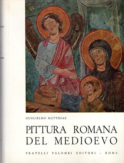 Pittura romana del Medioevo - Guglielmo Matthiae - copertina