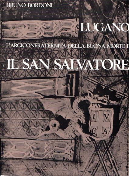 Lugano : L'arciconfraternita della buona morte e Il San Salvatore - copertina