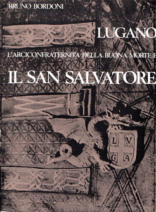 Lugano : L'arciconfraternita della buona morte e Il San Salvatore - copertina