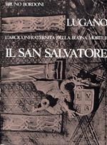 Lugano : L'arciconfraternita della buona morte e Il San Salvatore