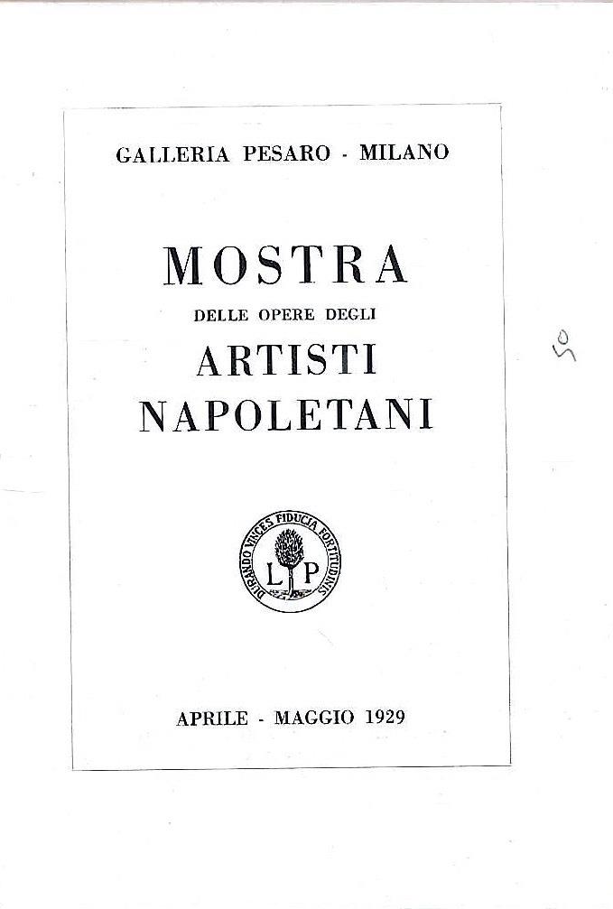 Mostra delle opere degli artisti napoletani. Galleria Pesaro - Milano, aprile/maggio 1929