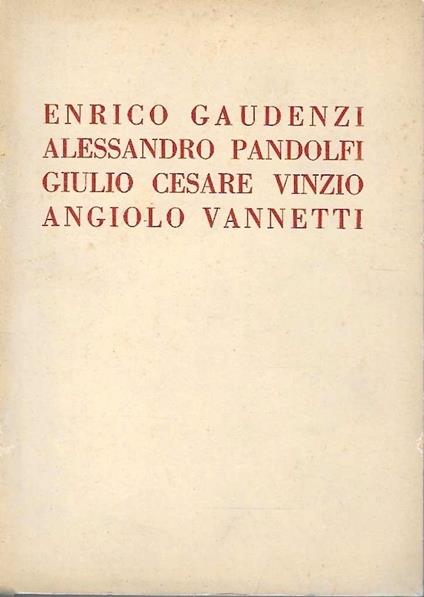 Mostra dei pittori Enrico Gaudenzi, Alessandro Pandolfi, Giulio Cesare Vinzio e dello scultore Angiolo Vannetti. Galleria Pesaro - Milano, aprile 1932 - copertina