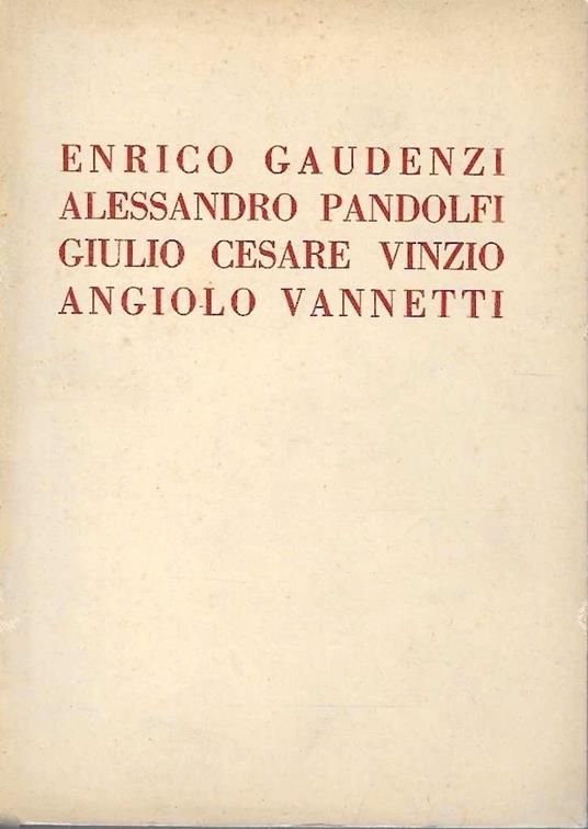 Mostra dei pittori Enrico Gaudenzi, Alessandro Pandolfi, Giulio Cesare Vinzio e dello scultore Angiolo Vannetti. Galleria Pesaro - Milano, aprile 1932 - copertina