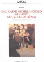 Dal Caffè Michelangiolo al Caffè Nouvelle Athènes. I Macchiaioli tra Firenze e Parigi