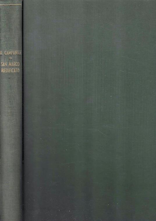 Il Campanile di San Marco riedificato. Studi, ricerche, relazioni - Antonio Fradeletto - copertina