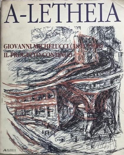 Giovanni Michelucci (1891-1990). Il progetto continuo (A-Letheia, 3) - Marco Dezzi Bardeschi - copertina