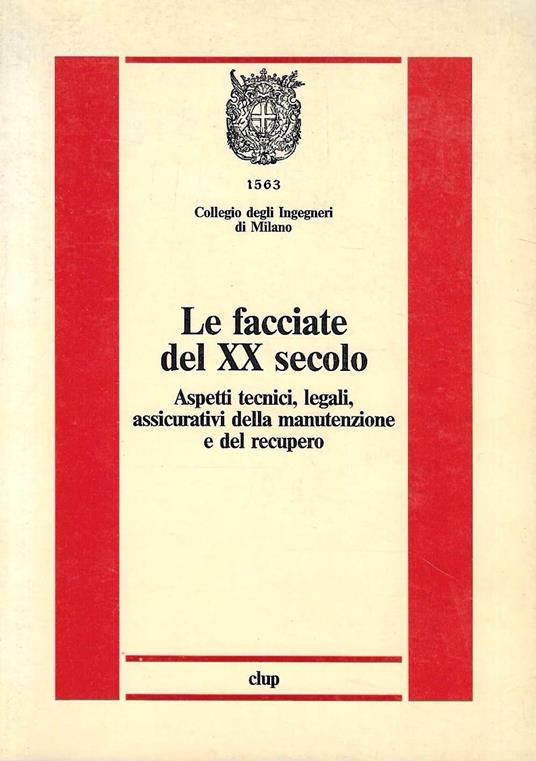 Le facciate del XX secolo. Aspetti tecnici, legali, assicurativi della manutenzione e del recupero - copertina