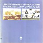 L' edilizia residenziale pubblica a Rimini e provincia dall'unità d'Italia ad oggi