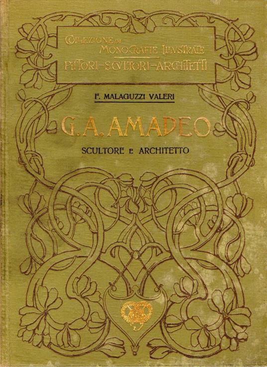 Gio. Antonio Amadeo : Scultore e architetto lombardo (1447-1522) - Francesco Malaguzzi Valeri - copertina