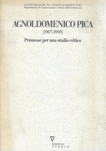 Agnoldomenico Pica (1907-1990) : premesse per uno studio critico - copertina