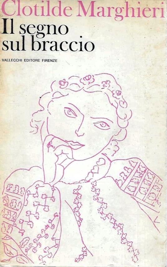 Autografato ! Prima Edizione ! Il segno sul braccio - Clotilde Marghieri - copertina
