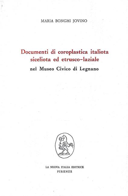 Documenti di coroplastica italiota, siceliota ed etrusco-laziale nel Museo Civico di Legnano - Maria Bonghi Jovino - copertina