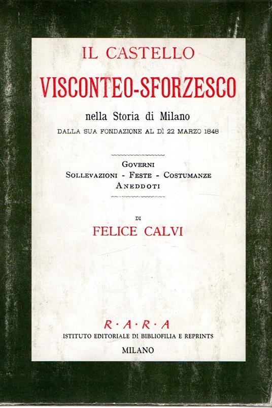 Il castello Visconteo-Sforzesco nella Storia di Milano - Felice Calvi - copertina