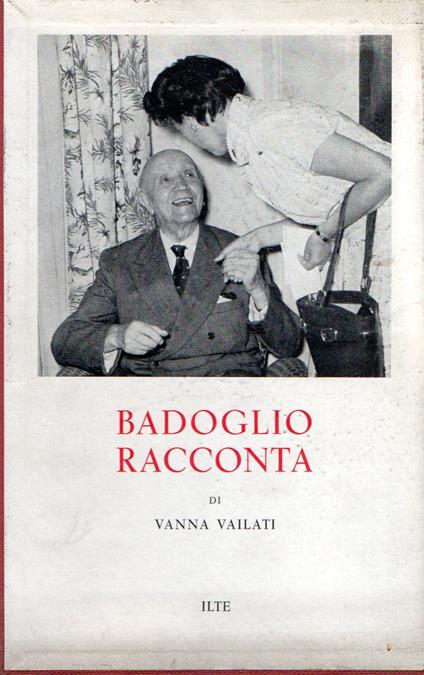 Badoglio racconta - Vanna Vailati - copertina