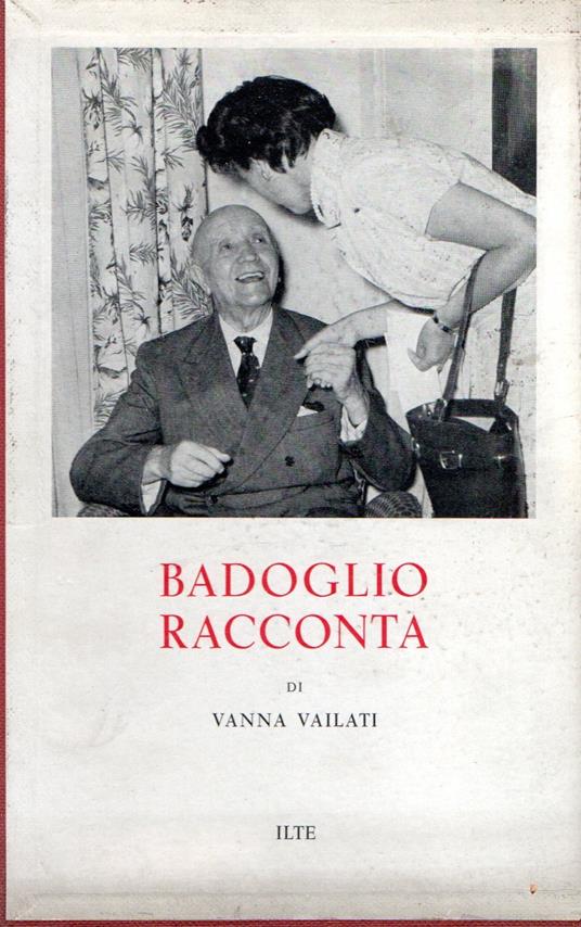 Badoglio racconta - Vanna Vailati - copertina