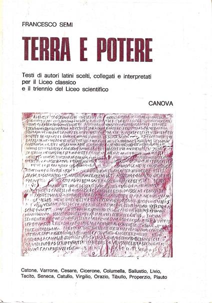 Terra e potere. Testi di autori latini scelti collegati e interpretati per il Liceo Classico e per il triennio del Liceo Scientifico - Francesco Semi - copertina