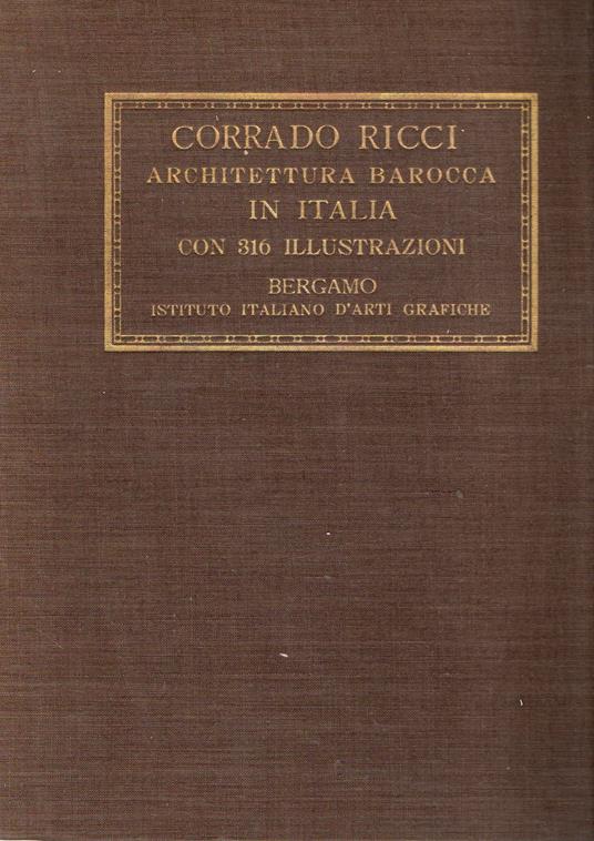Architettura barocca in Italia con 316 illustrazioni - Corrado Ricci - copertina