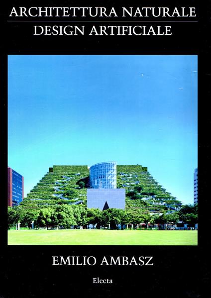 Emilio Ambasz. Architettura naturale : Design Artificiale - copertina