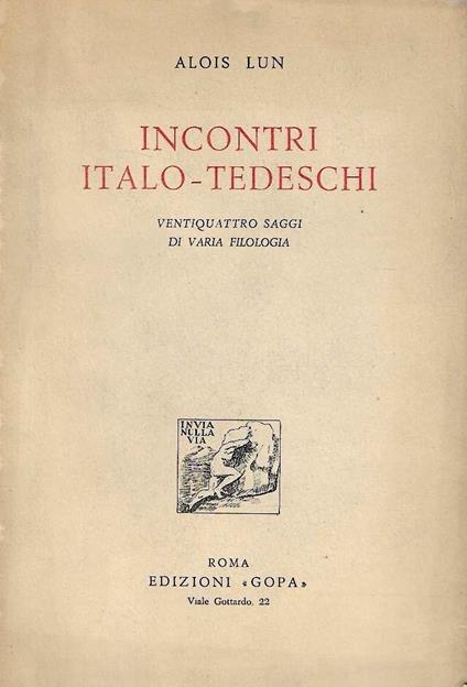 Incontri italo-tedeschi. Ventiquattro saggi di varia filologia - Alois Lun - copertina