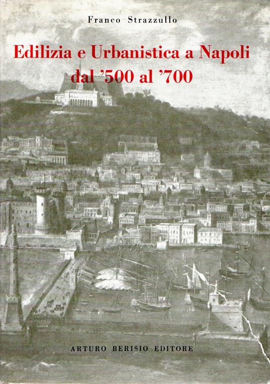 Edilizia e urbanistica a Napoli dal '500 al '700 - Franco Strazzullo - copertina