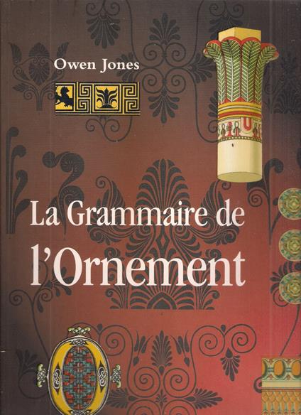 La Grammaire De L'Ornement. Illustree D'Exemples Pris De Divers Styles D'Ornement - copertina