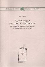 Santa Tecla nel tardo Medioevo. La grande basilica milanese, il Paradisus, i mercati