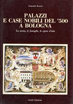 Palazzi e case nobili del '500 a Bologna : La storia, le famiglie. le opere d'arte
