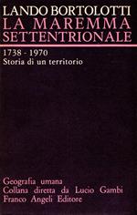 La Maremma Settentrionale : 1738-1970 Storia di un territorio