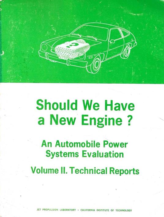 Should we have a new engine ? An automobile power systems evaluation, Volume II. Technical reports - copertina