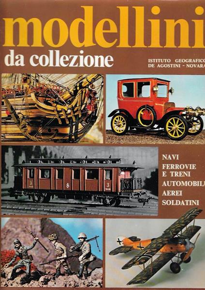 Modellini da collezione. Navi - Ferrovie e treni - Automobili - Aerei - Soldatini - copertina