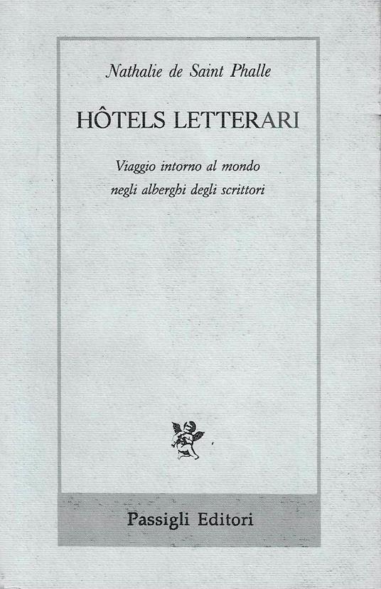 Hotels letterari. Viaggio intorno al mondo negli alberghi degli scrittori - Nathalie de Saint Phalle - copertina