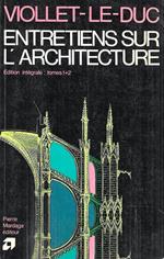 Entretiens sur l' architecture. Edition intégrale: tomes 1+2