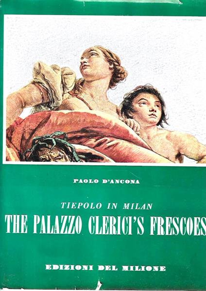 Tiepolo in Milan. The Palazzo Clerici Frescoes - Paolo D'Ancona - copertina