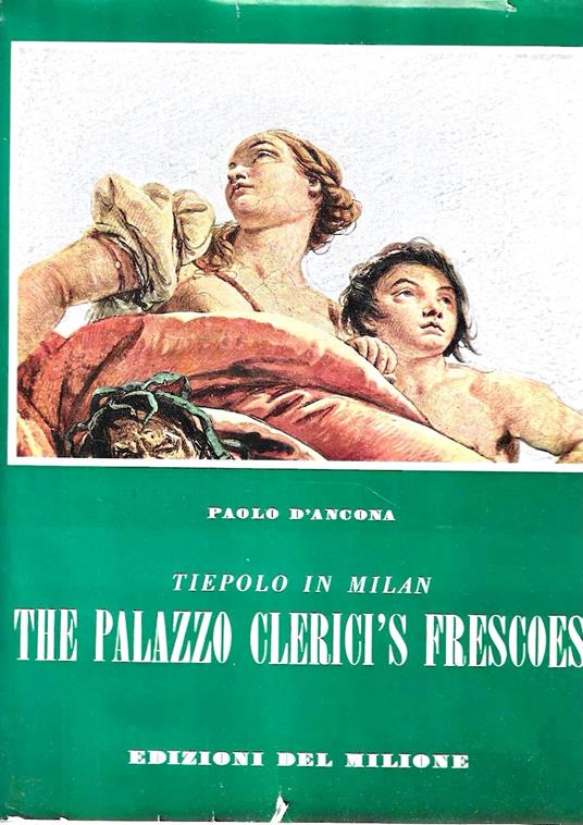 Tiepolo in Milan. The Palazzo Clerici Frescoes - Paolo D'Ancona - copertina