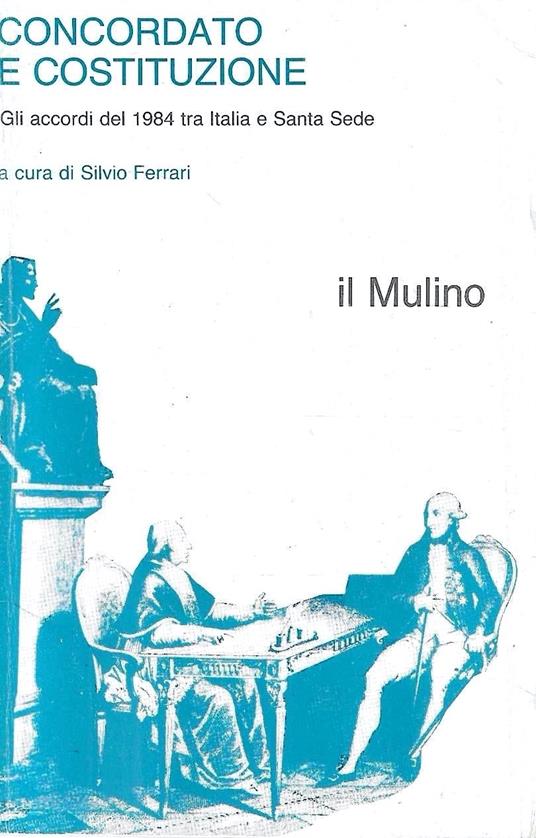 Concordato e Costituzione. Gli accordi del 1984 tra Italia e Santa Sede - Silvio Ferrari - copertina