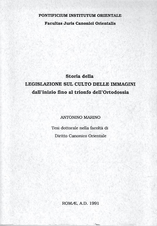 Storia della legislazione sul culto delle immagini dall'inzio fino al trionfo dell'Ortodossia - Antonino Marino - copertina