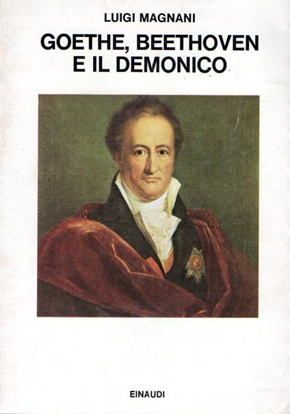 Goethe, Beethoven e il demonico - Luigi Magnani - copertina