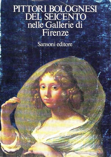 Pittori bolognesi del Seicento nelle Gallerie di Firenze - Evelina Borea - copertina