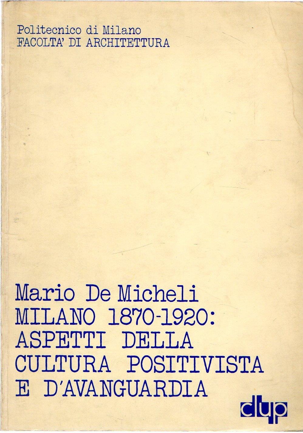 Milano 1970 : aspetti della cultura positivista e d'avanguardia