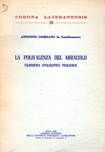 La polivalenza del miracolo : filosofica apologetica teologica
