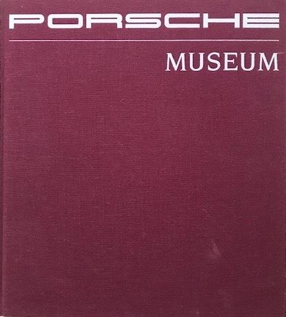 Porsche Museum. Documentation of the most important exhibits from the Porsche Museum vehicle collection