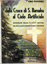 Autografato ! Dalla Croce di S. Barnaba al Cielo Artificiale. Diciannove secoli di eventi notabili sul suolo dei giardini pubblici milanesi