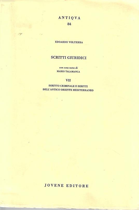 Scritti giuridici, vol. VII - Diritto criminale e diritti dell'antico oriente mediterraneo - Edoardo Volterra - copertina