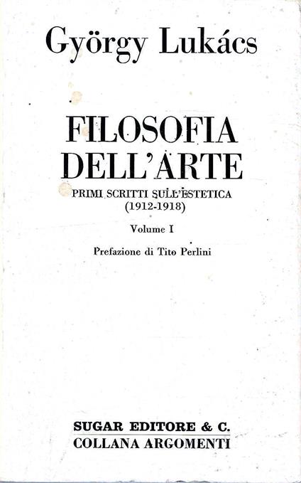 Filosofia dell'arte. Primi scritti sull'estetica (1912-1918). Volume I - György Lukács - copertina